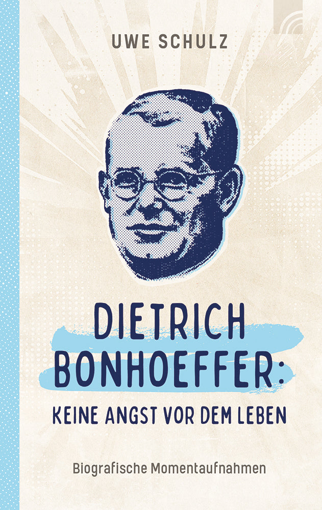 Frontcover zum Titel Dietrich Bonhoeffer: Keine Angst vor dem Leben