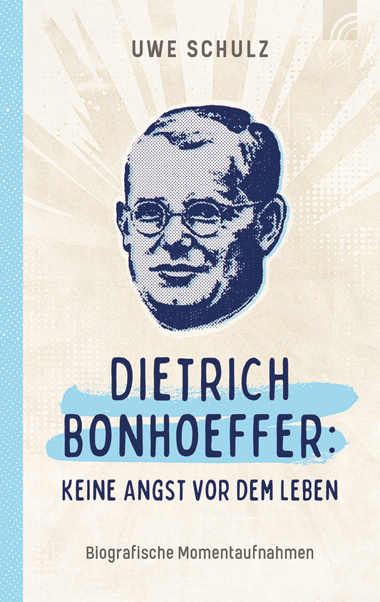Frontcover zum Titel Dietrich Bonhoeffer: Keine Angst vor dem Leben